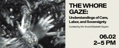 A still from the 2021 film, Stone Dove with Chichi Castillo and May May Peltier is displayed to the left, with text on the right reading, THE WHORE GAZE: Understandings of Care, Labor and Sovereignty curated by Kim Ye and Elizabeth Dayton 06.02 2-5 PM on the right 