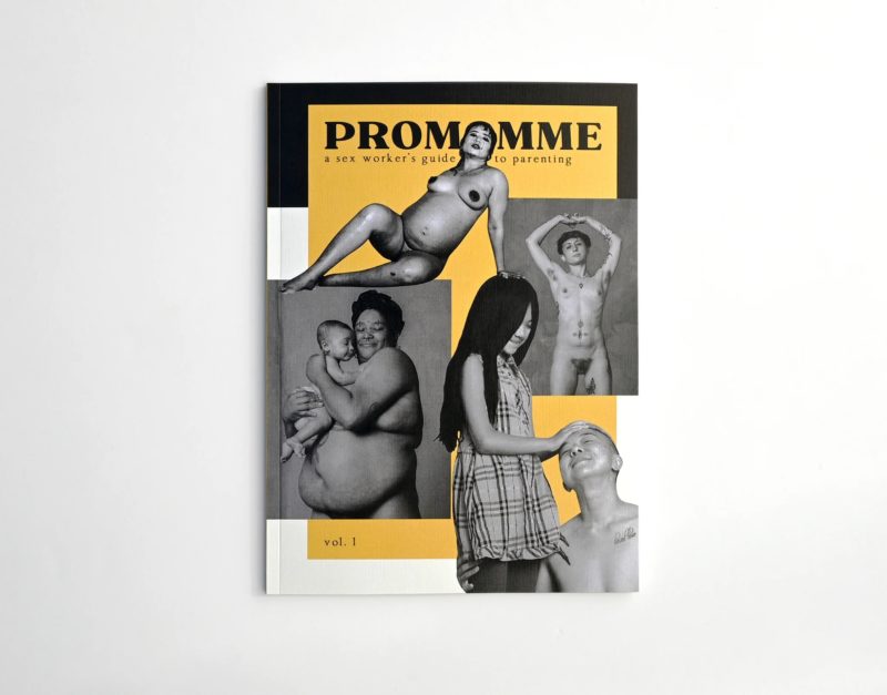 Front cover of magazine that is features black and white photographs of various pregnant and parenting bodies against a yellow background. In black text across the top of the magazine, the title Promomme: A Sex Worker's Guide to Parenting is printed