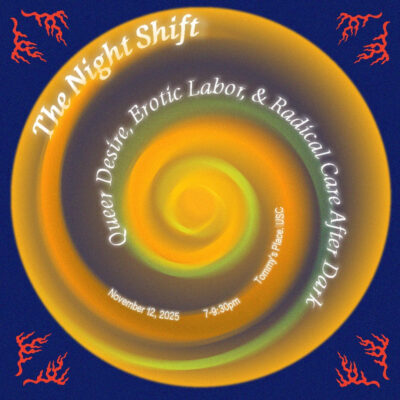 The Nightshift: Queer Desire, Erotic Labor, & Radical Care After Dark